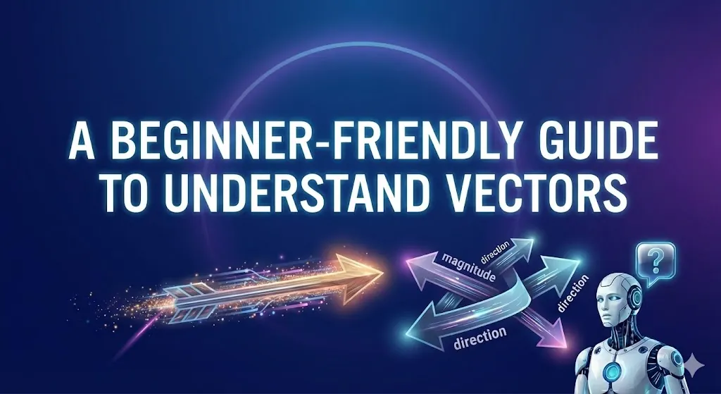 Cover image for What Are Vectors? A Beginner-Friendly Guide